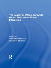 The Legacy of William Schwartz: Group Practice as Shared Interaction book cover