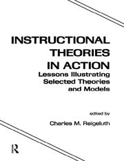 Instructional Theories in Action: Lessons Illustrating Selected Theories and Models book cover