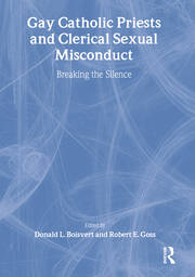 Gay Catholic Priests and Clerical Sexual Misconduct: Breaking the Silence book cover