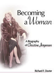 Becoming a Woman: A Biography of Christine Jorgensen book cover