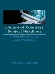 Library of Congress Subject Headings: Philosophy, Practice, and Prospects book cover
