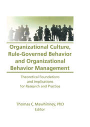 Organizational Culture, Rule-Governed Behavior and Organizational Behavior Management: Theoretical Foundations and Implications for Research and Practice book cover