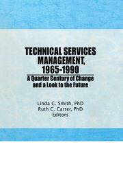 Technical Services Management, 1965-1990: A Quarter Century of Change and a Look to the Future book cover