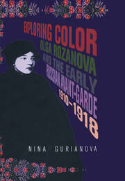 Exploring Color: Olga Rozanova and the Early Russian Avant-Garde 1910-1918 book cover