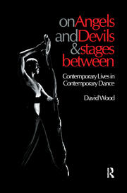 On Angels and Devils and Stages Between: Contemporary Lives in Contemporary Dance book cover
