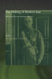 The Making of Modern Iran: State and Society under Riza Shah, 1921-1941 book cover
