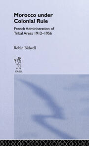 Morocco Under Colonial Rule: French Administration of Tribal Areas 1912-1956 book cover