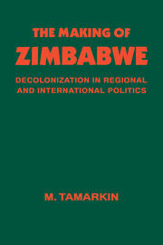 The Making of Zimbabwe: Decolonization in Regional and International Politics book cover