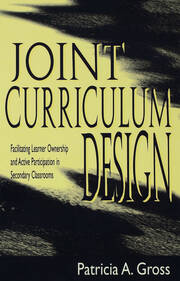 Joint Curriculum Design: Facilitating Learner Ownership and Active Participation in Secondary Classrooms book cover
