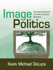 Image Politics: The New Rhetoric of Environmental Activism book cover