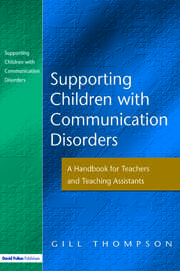 Supporting Communication Disorders: A Handbook for Teachers and Teaching Assistants book cover
