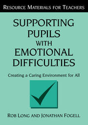 Supporting Pupils with Emotional Difficulties: Creating a Caring Environment for All book cover