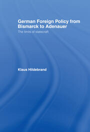 German Foreign Policy from Bismarck to Adenauer: The Limits of Statecraft book cover