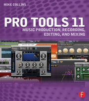 Pro Tools 11: Music Production, Recording, Editing, and Mixing book cover