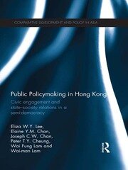 Public Policymaking in Hong Kong: Civic Engagement and State-Society Relations in a Semi-Democracy book cover