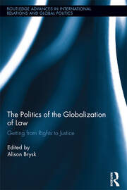The Politics of the Globalization of Law: Getting from Rights to Justice book cover
