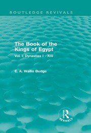 The Book of the Kings of Egypt (Routledge Revivals): Vol. I: Dynasties I - XIX book cover
