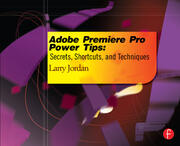 Adobe Premiere Pro Power Tips: Secrets, Shortcuts, and Techniques book cover