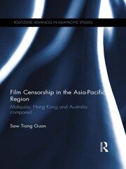 Film Censorship in the Asia-Pacific Region: Malaysia, Hong Kong and Australia Compared book cover