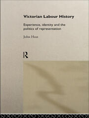 Victorian Labour History: Experience, Identity and the Politics of Representation book cover