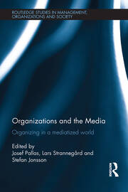 Organizations and the Media: Organizing in a Mediatized World book cover