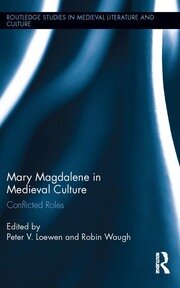 Mary Magdalene in Medieval Culture: Conflicted Roles book cover