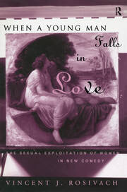 When A Young Man Falls in Love: The Sexual Exploitation of Women in New Comedy book cover