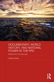 Documentary, World History, and National Power in the PRC: Global Rise in Chinese Eyes book cover