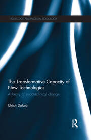 The Transformative Capacity of New Technologies: A Theory of Sociotechnical Change book cover