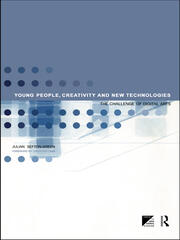 Young People, Creativity and New Technologies: The Challenge of Digital Arts book cover