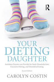 Your Dieting Daughter: Antidotes Parents can Provide for Body Dissatisfaction, Excessive Dieting, and Disordered Eating book cover