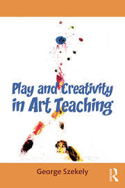 Play and Creativity in Art Teaching book cover
