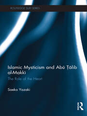 Islamic Mysticism and Abu Talib Al-Makki: The Role of the Heart book cover
