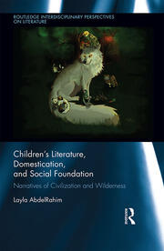 Children's Literature, Domestication, and Social Foundation: Narratives of Civilization and Wilderness book cover
