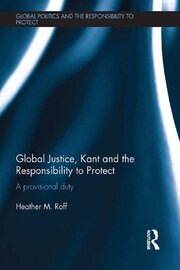 Global Justice, Kant and the Responsibility to Protect: A Provisional Duty book cover