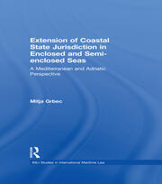 The Extension of Coastal State Jurisdiction in Enclosed or Semi-Enclosed Seas: A Mediterranean and Adriatic Perspective book cover