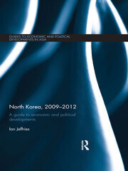 North Korea, 2009-2012: A Guide to Economic and Political Developments book cover