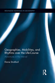 Geographies, Mobilities, and Rhythms over the Life-Course: Adventures in the Interval book cover