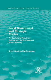 Local Government and Strategic Choice (Routledge Revivals): An Operational Research Approach to the Processes of Public Planning book cover