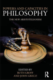 Powers and Capacities in Philosophy: The New Aristotelianism book cover