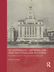 Government, Imperialism and Nationalism in China: The Maritime Customs Service and its Chinese Staff book cover