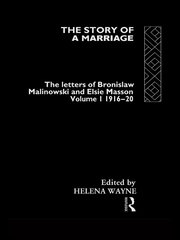 The Story of a Marriage: The letters of Bronislaw Malinowski and Elsie Masson. Vol I 1916-20 book cover