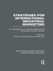 Strategies for International Industrial Marketing (RLE International Business): The Management of Customer Relationships in European Industrial Markets book cover