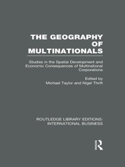 The Geography of Multinationals (RLE International Business): Studies in the Spatial Development and Economic Consequences of Multinational Corporations. book cover