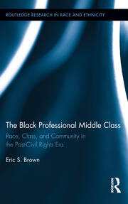 The Black Professional Middle Class: Race, Class, and Community in the Post-Civil Rights Era book cover
