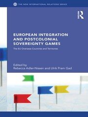 European Integration and Postcolonial Sovereignty Games: The EU Overseas Countries and Territories book cover