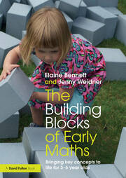 The Building Blocks of Early Maths: Bringing key concepts to life for 3-6 year olds book cover