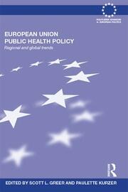 European Union Public Health Policy: Regional and global trends book cover