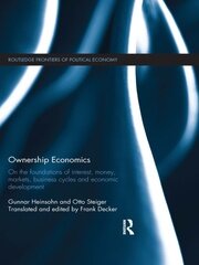 Ownership Economics: On the Foundations of Interest, Money, Markets, Business Cycles and Economic Development book cover