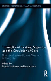 Transnational Families, Migration and the Circulation of Care: Understanding Mobility and Absence in Family Life book cover